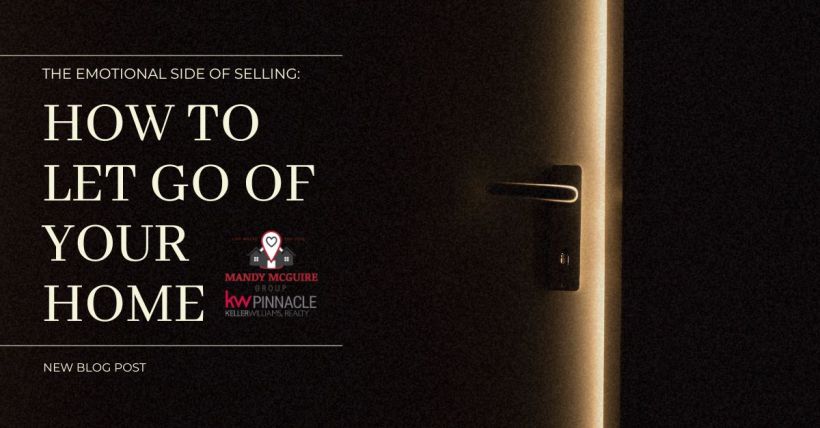 The Emotional Side of Selling: How to Let Go of Your Home